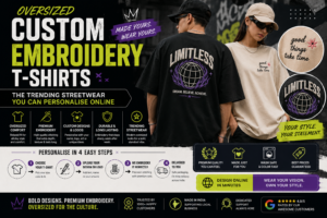 Oversized Custom Embroidery T-Shirts: The Trending Streetwear You Can Personalise Online