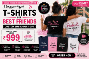 Buy Personalised T-Shirts for Best Friend India — Custom Embroidery Gift Under ₹999