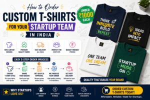 How to Order Custom T-Shirts for Your Startup Team in India (Under ₹1000 Each)