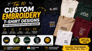 Top 10 Custom Embroidery T-Shirt Designs for Indian Startups & D2C Brands