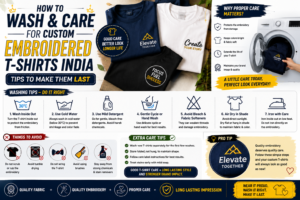 How to Wash & Care for Custom Embroidered T-Shirts India: Tips to Make Them Last