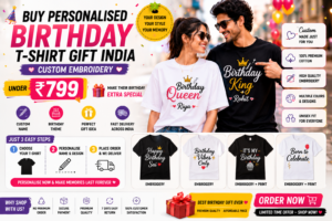 Buy Personalised Birthday T-Shirt Gift India Under ₹799 — Custom Embroidery