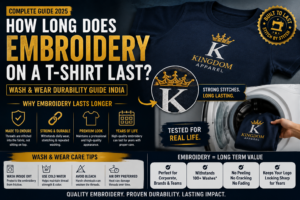 How Long Does Embroidery on a T-Shirt Last? Wash & Wear Durability Guide India (2025)