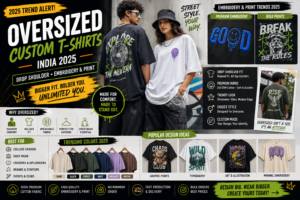 Oversized Custom T-Shirts India 2025 — Drop Shoulder Embroidery & Print Trends